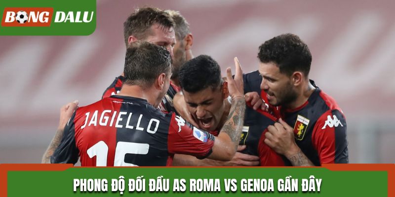 Soi kèo AS Roma và Genoa từ phong độ đối đầu